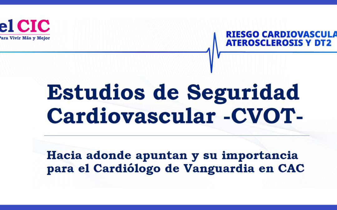 Estudios de Seguridad Cardiovascular -CVOT-