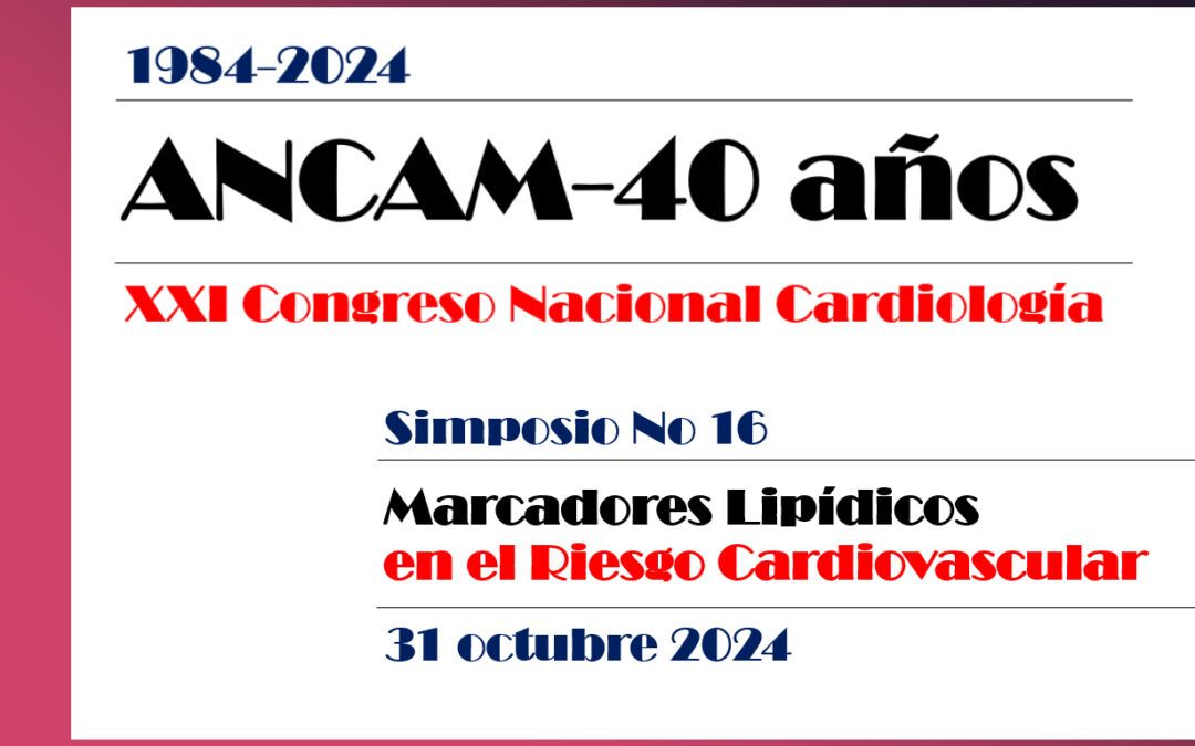 ANCAM 40 años… Marcadores Lipídicos en el Riesgo Cardiovascular