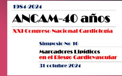 ANCAM 40 años… Marcadores Lipídicos en el Riesgo Cardiovascular